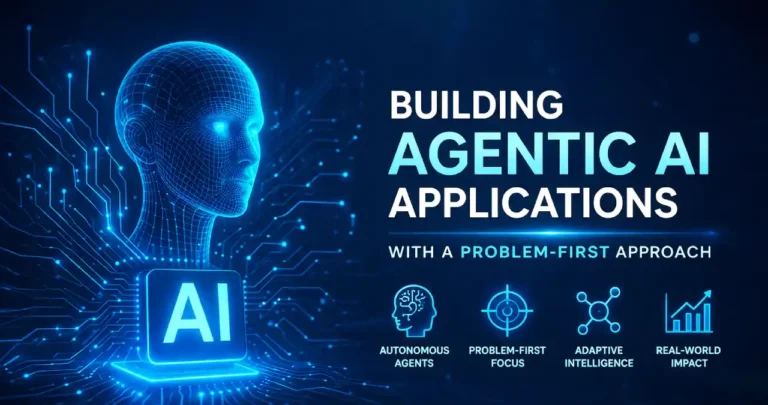 Building Agentic AI Applications with A Problem-First Approach